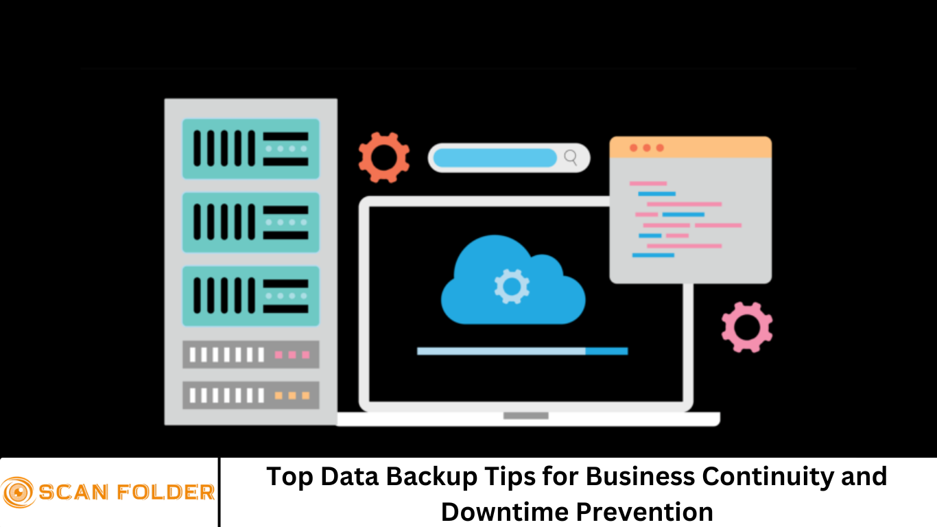 Top Data Backup Tips for Business Continuity and Downtime Prevention